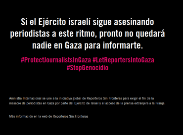 Si el Ejército israelí sigue asesinando periodistas a este ritmo, pronto no quedará nadie en Gaza para informarte. #ProtectJournalistsInGaza #LetReportersIntoGaza #StopGenocidio Amnistía Internacional se une a la iniciativa global de Reporteros Sin Fronteras para exigir el fin de la masacre de periodistas en Gaza por parte del Ejército de Israel y el acceso de la prensa extranjera a la Franja. Más información en la web de Reporteros Sin Fronteras